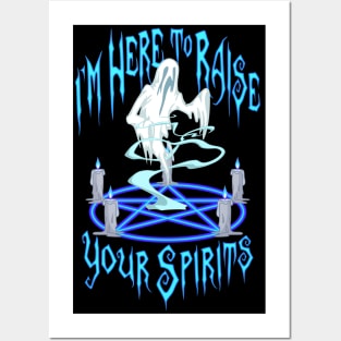 I'm Here to Raise Your Spirits Posters and Art